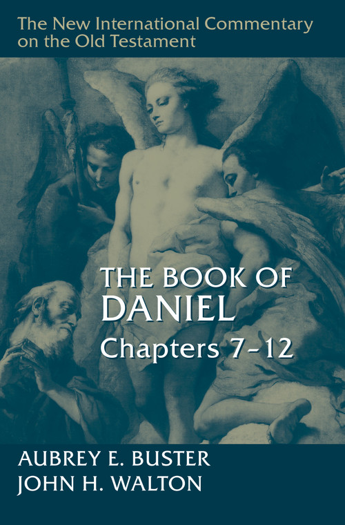 The Book of Daniel, Chapters 7-12 by Aubrey E. Buster, John H. Walton, 9780802884558