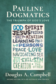 Pauline Dogmatics, 2nd ed. (The Triumph of God's Love) - 9780802886279 by Douglas A. Campbell