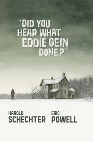 Did You Hear What Eddie Gein Done? by Eric Powell, Harold Schechter, Eric Powell, 9781949889048