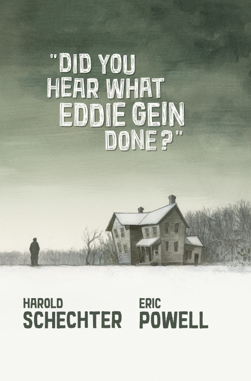 Did You Hear What Eddie Gein Done? by Eric Powell, Harold Schechter, Eric Powell, 9781949889048