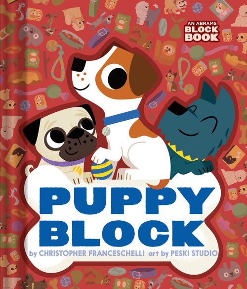 Puppyblock (An Abrams Block Book) by Christopher  Franceschelli, Peski Studio, 9781419791888
