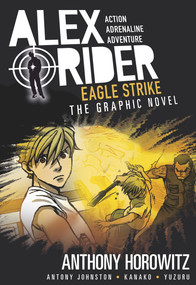 Eagle Strike: An Alex Rider Graphic Novel by Anthony Horowitz, Antony Johnston, Kanako, Yuzuru, 9780763692568