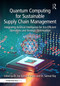 Quantum Computing for Sustainable Supply Chain Management by Jay Kumar Pandey, Samrat Ray, 9781041174608