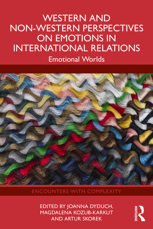 Western and Non-Western Perspectives on Emotions in International Relations (Emotional Worlds) by Joanna Dyduch, Magdalena Kozub-Karkut, Artur Skorek, 9781041232230