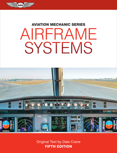 Aviation Mechanic Series: Airframe Systems - 9781644255483 by Dale Crane, Keith Anderson