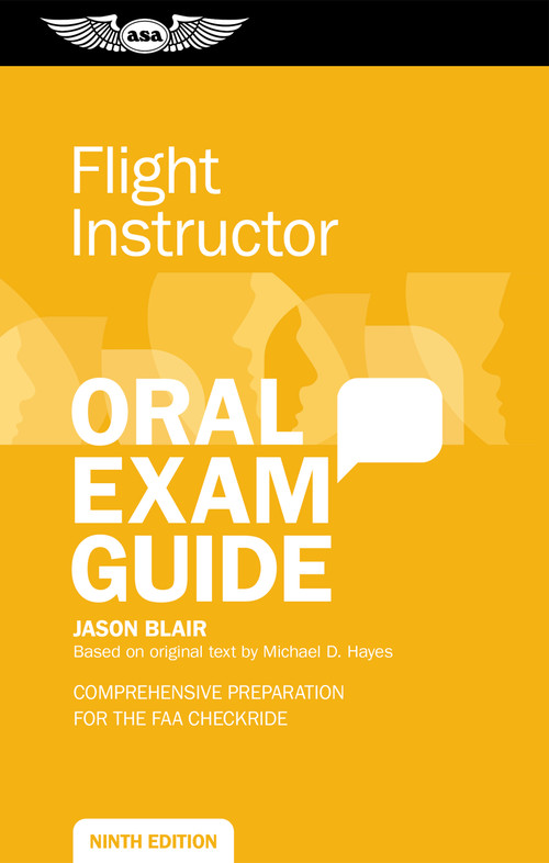 Flight Instructor Oral Exam Guide (Comprehensive preparation for the FAA checkride) - 9781644255216 by Jason Blair