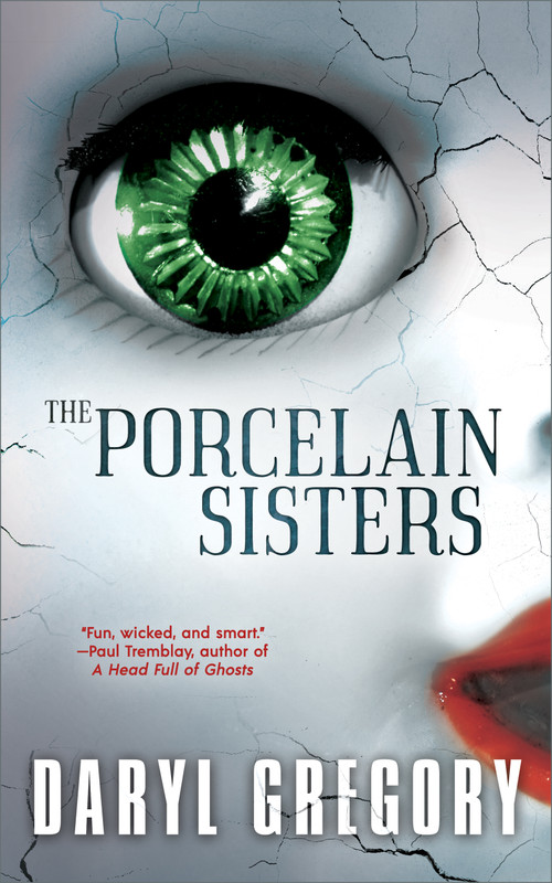 The Porcelain Sisters by Daryl Gregory, 9781616964719