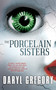 The Porcelain Sisters by Daryl Gregory, 9781616964719