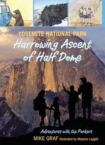 Yosemite National Park: Harrowing Ascent of Half Dome by Mike Graf, Marjorie Leggitt, 9780762779734