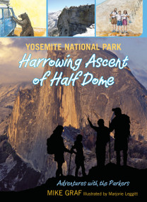 Yosemite National Park: Harrowing Ascent of Half Dome by Mike Graf, Marjorie Leggitt, 9780762779734