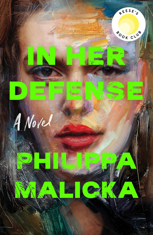 In Her Defense (A Reese Witherspoon Book Club Pick) (A Novel) by Philippa Malicka, 9781668033623