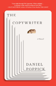 The Copywriter (A Novel) by Daniel Poppick, 9781668090008