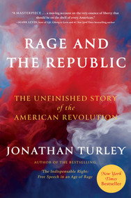 Rage and the Republic (The Unfinished Story of the American Revolution) by Jonathan Turley, 9781668205020