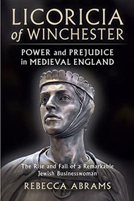 Licoricia of Winchester (Power and Prejudice in Medieval England) by Rebecca  Abrams, 9781399916387