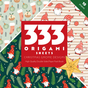 333 Origami Sheets Christmas Gnome Designs (High-Quality Double-Sided Paper Pack Book) by C&T Publishing, 9781644037676