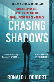 Chasing Shadows (Cyber Espionage, Subversion, and the Global Fight for Democracy) by Ronald J. Deibert, 9781668014059