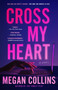 Cross My Heart (A Novel) by Megan Collins, 9781668048085