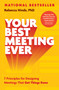 Your Best Meeting Ever (7 Principles for Designing Meetings That Get Things Done) by Rebecca Hinds, 9781668067482