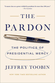 The Pardon (The Politics of Presidential Mercy) - 9781668084953 by Jeffrey Toobin, 9781668084953
