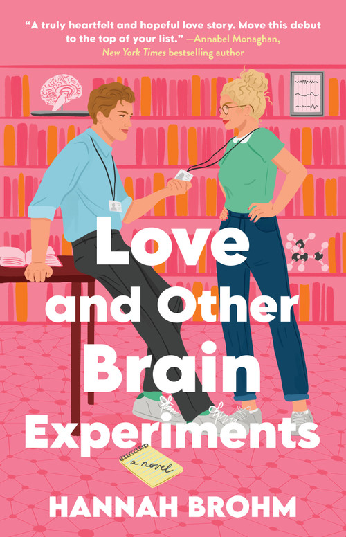 Love and Other Brain Experiments (A Novel) by Hannah Brohm, 9781668095034
