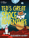 Ted's Great Space Adventure by Elizabeth Avery, 9781906367671