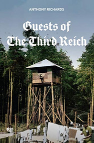 Guests of the Third Reich by Anthony Richards, 9781912423064