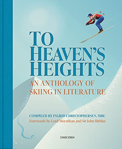 To Heaven's Heights (An Anthology of Skiing in Literature) by Ingrid Christophersen, 9781913491765