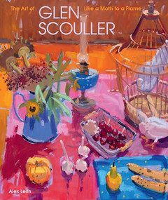 Like a Moth to a Flame (The Art of Glen Scouller) by Glen Scouller, Alex Leith, 9781916846364