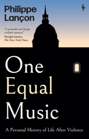 One Equal Music (A Personal History of Life After Violence) by Philippe Lançon, Steven Rendall, 9798889662204