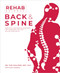 Rehab Science: Back and Spine (Protocols and Exercise Programs for Overcoming Pain and Healing from Injury) by Tom Walters, Glen Cordoza, 9781628605334