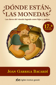 ¿Dónde están las monedas? (Las claves del vínculo logrado entre hijos y padres) (Spanish Edition) by Joan Garriga Bacardí, 9788493670672