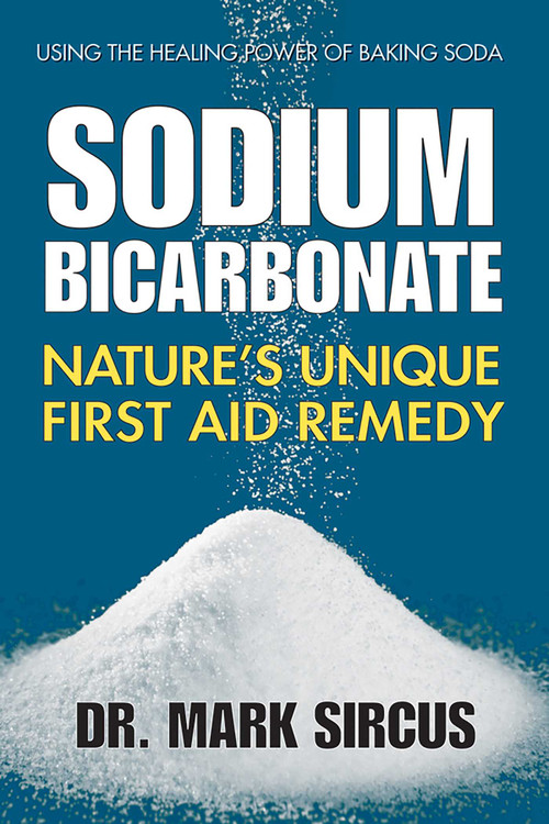 Sodium Bicarbonate (Nature's Unique First Aid Remedy) - 9780757005534 by Mark Sircus, 9780757005534