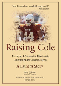 Raising Cole (Developing Life's Greatest Relationship, Embracing Life's Greatest Tragedy: A Father's Story) - 9780757326226 by Marc Pittman, 9780757326226