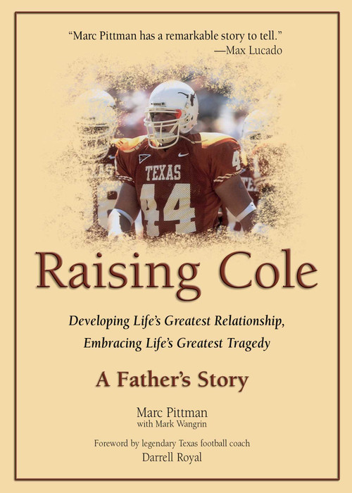 Raising Cole (Developing Life's Greatest Relationship, Embracing Life's Greatest Tragedy: A Father's Story) - 9780757326226 by Marc Pittman, 9780757326226