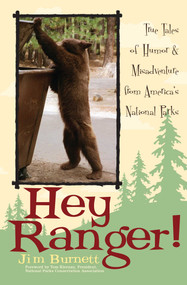 Hey Ranger! (True Tales of Humor & Misadventure from America's National Parks) - 9781493098859 by Jim Burnett