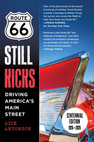 Route 66 Still Kicks - Centennial Edition (Driving America's Main Street) by Rick Antonson, 9781510785199