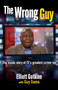 The Wrong Guy (The Inside Story of TV's Greatest Screw-up) by Elliott  Gotkine, 9781806951161