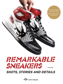Remarkable Sneakers (Shots, Stories and Details) by Lihan Dong, 9781908175342