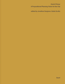 Zurich Primer (A Propositional Planning Vision for the City) by Jonathan Sergison, Giulia Scotto, 9783037613603