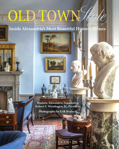 Old Town Style (Inside Alexandria's Most Beautiful Historic Homes) by Robert F. Weinhagen, 9789058567543