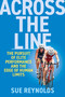 Across the Line (My Journey into the High-Stakes World of Olympic Training) by Sue Reynolds, 9798990795884