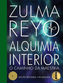 Alquimia Interior: O Caminho da Maestria (Edicao revisada e atualizada) (Portuguese Edition) by Zulma Reyo, 9781838469665