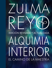 Alquimia Interior: El Camina de la Maestria (Edicion revisada y actualizada) (Spanish Edition) by Zulma Reyo, 9781838469634