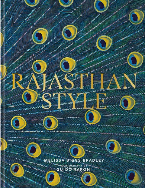 Rajasthan Style (India's Magical Palaces, Forts, and Camps) by Melissa Biggs Bradley, Guido Taroni, 9780865654815