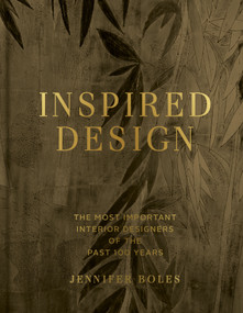 Inspired Design (The Most Important Interior Designers of the Past 100 Years, Expanded Edition) by Jennifer Boles, 9780865654921