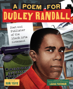 A Poem for Dudley Randall (Poet and Publisher of the Black Arts Movement (A Picture Book Biography)) by Don Tate, Laura Freeman, 9781419754357