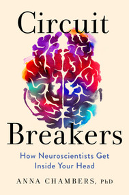 Circuit Breakers (How Neuroscientists Get Inside Your Head) by Anna Chambers, 9781419773587