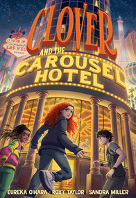 Clover and the Carousel Hotel (A Novel) by Eureka O'Hara, Roxy Taylor, Sandra Miller, 9781419773679