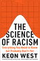 The Science of Racism (Everything You Need to Know but Probably Don't-Yet) - 9781419774386 by Keon West