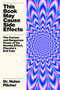 This Book May Cause Side Effects (The Curious and Dangerous Power of the Nocebo Effect, Placebo's Evil Twin) by Helen Pilcher, 9781419774669